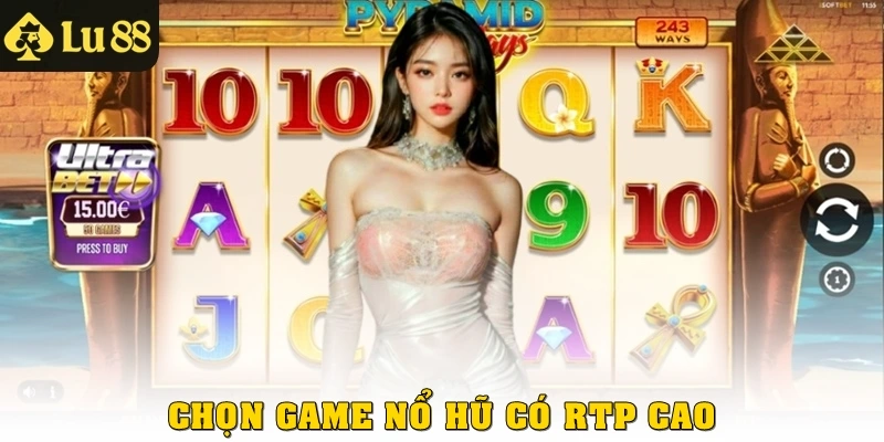 Chọn game Nổ Hũ có RTP cao